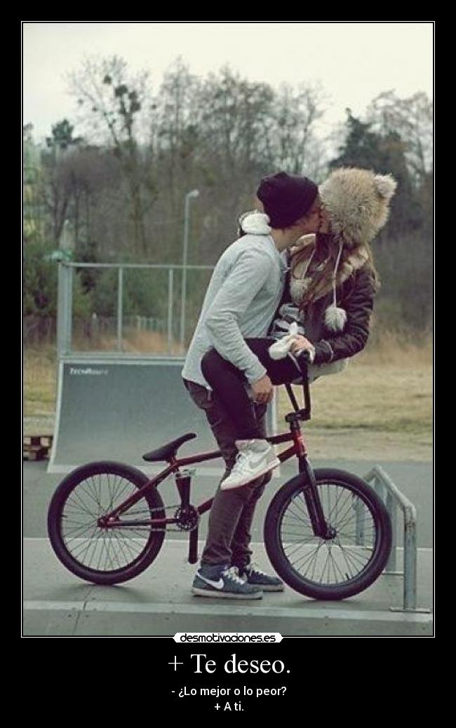 + Te deseo. - 