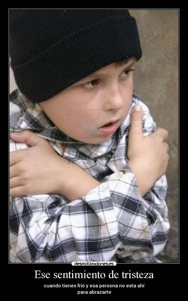 Ese sentimiento de tristeza -