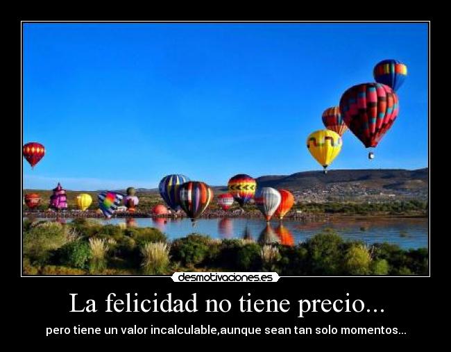 La felicidad no tiene precio... -