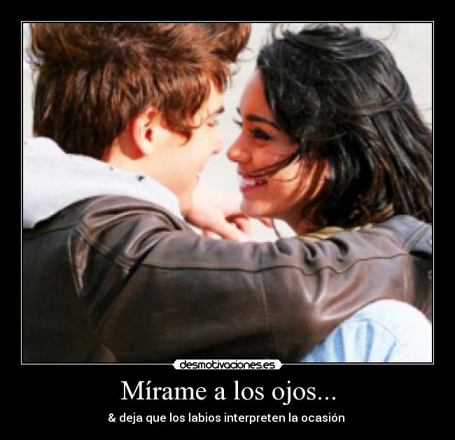 Mírame a los ojos... - & deja que los labios interpreten la ocasión ♥