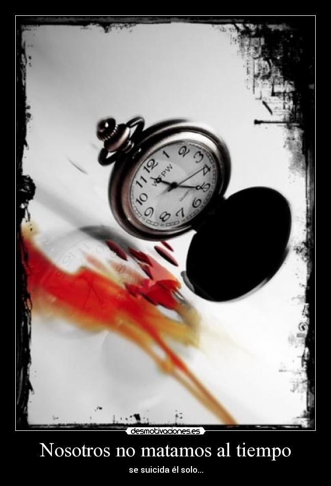 Nosotros no matamos al tiempo -