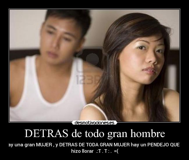 DETRAS de todo gran hombre - 