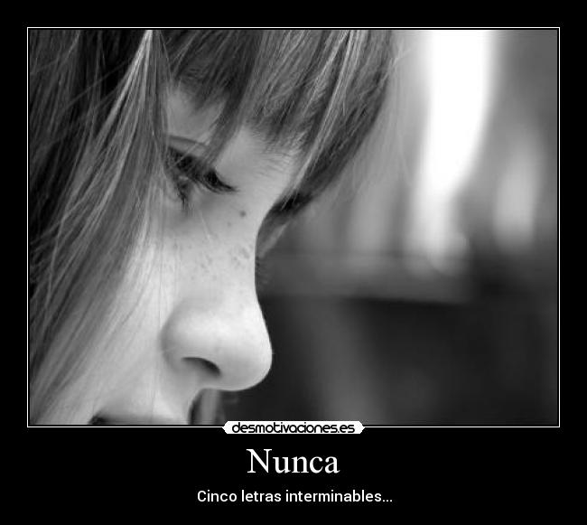 Nunca - Cinco letras interminables...