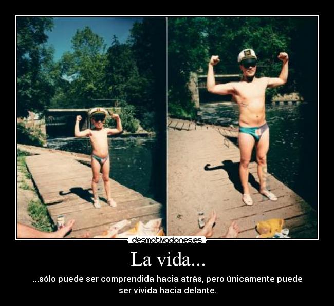 La vida... -
