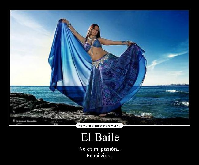 El Baile - No es mi pasión...
Es mi vida..
