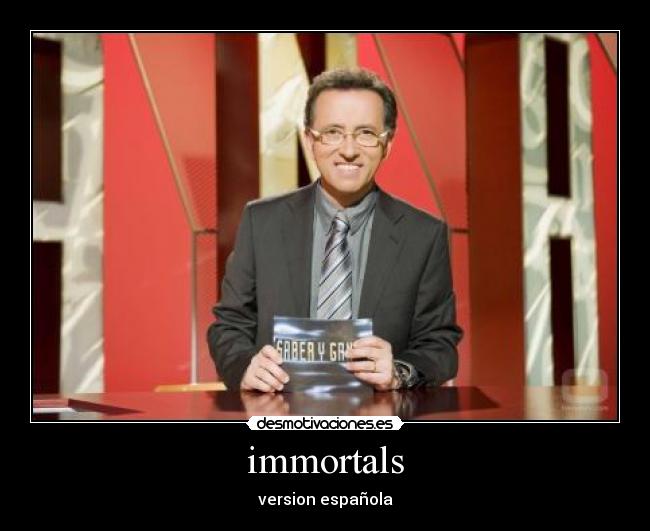 immortals - version española