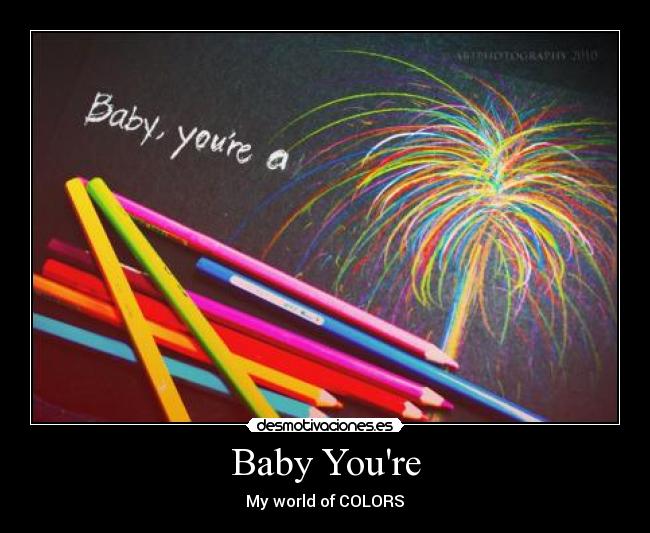 Baby Youre - My world of COLORS♥