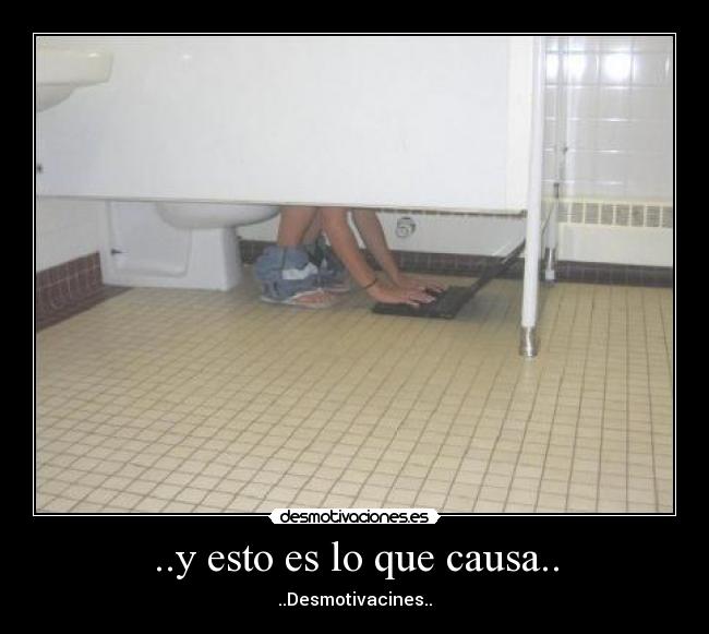 ..y esto es lo que causa.. - ..Desmotivacines..