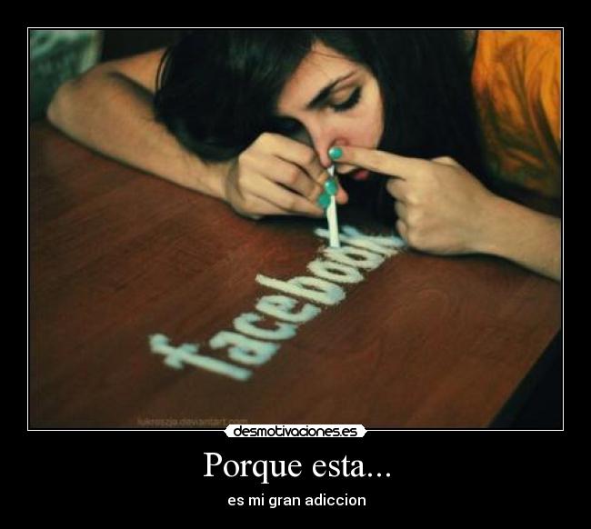 Porque esta... - es mi gran adiccion