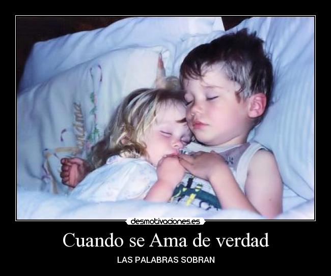 Cuando se Ama de verdad - LAS PALABRAS SOBRAN