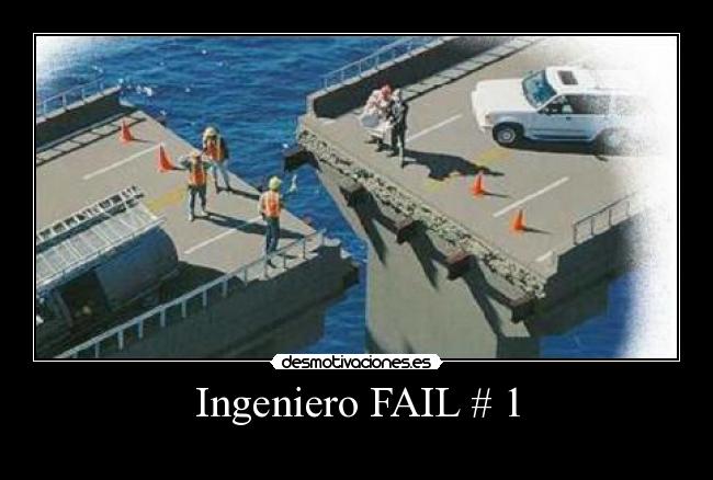 Ingeniero FAIL # 1 - 