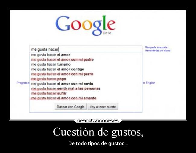 Cuestión de gustos, - De todo tipos de gustos...