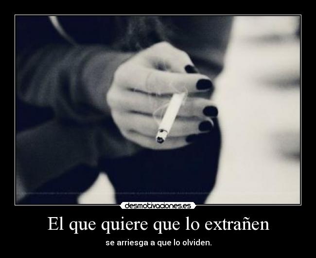 El que quiere que lo extrañen - 