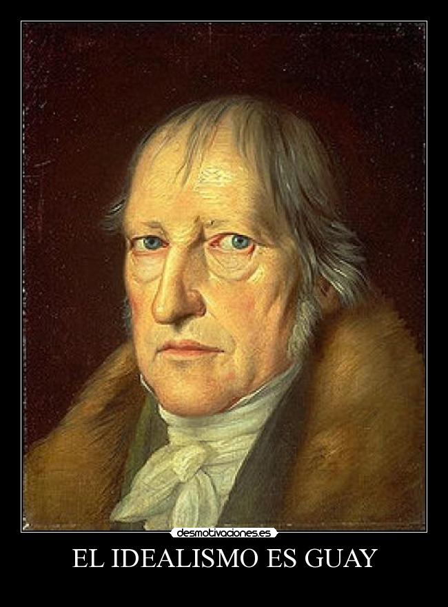 EL IDEALISMO ES GUAY -