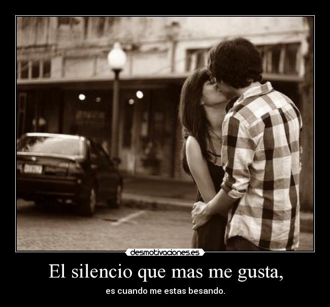 El silencio que mas me gusta, - 
