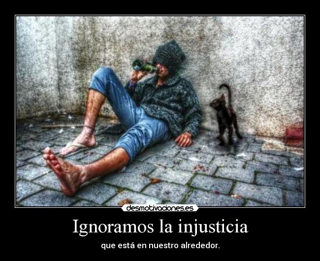 Ignoramos la injusticia -