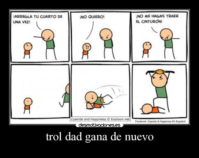 trol dad gana de nuevo -