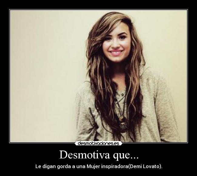 Desmotiva que... -