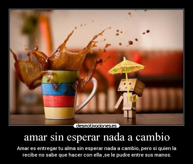 amar sin esperar nada a cambio Desmotivaciones amar sin esperar nada a cambio Desmotivaciones