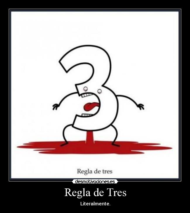 Regla de Tres - Literalmente.
