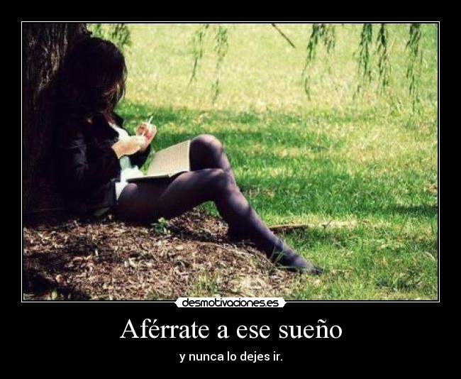 Aférrate a ese sueño -