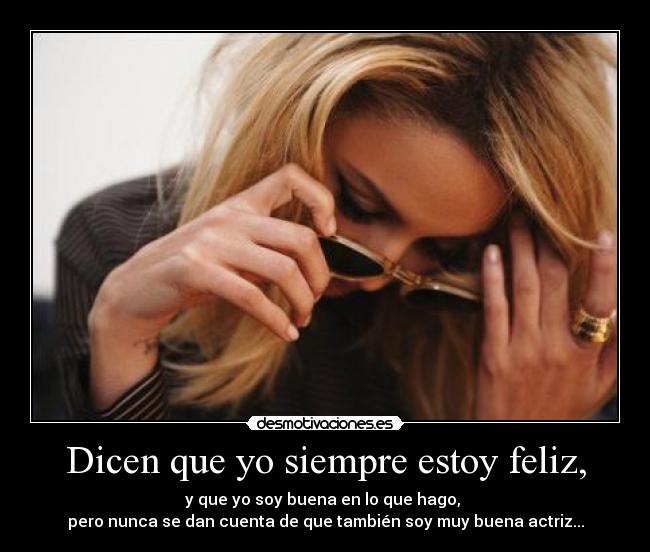 Dicen que yo siempre estoy feliz, - 