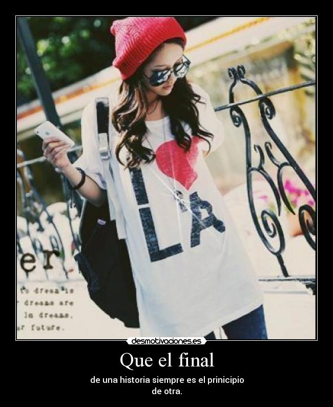 Que el final -