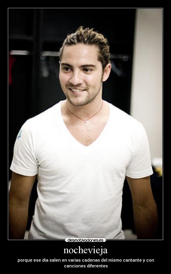 nochevieja - porque ese dia salen en varias cadenas del mismo cantante y con canciones diferentes