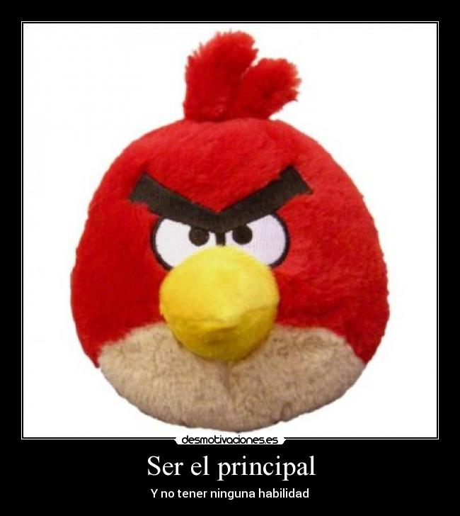 Ser el principal - Y no tener ninguna habilidad