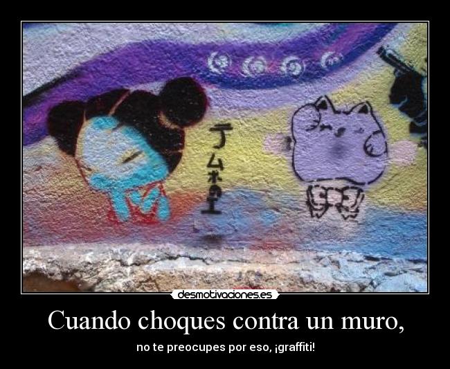 carteles chocar muro preocuparse graffiti gackt desmotivaciones