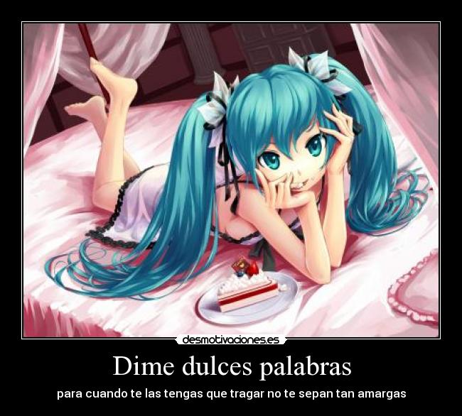 Dime dulces palabras - para cuando te las tengas que tragar no te sepan tan amargas