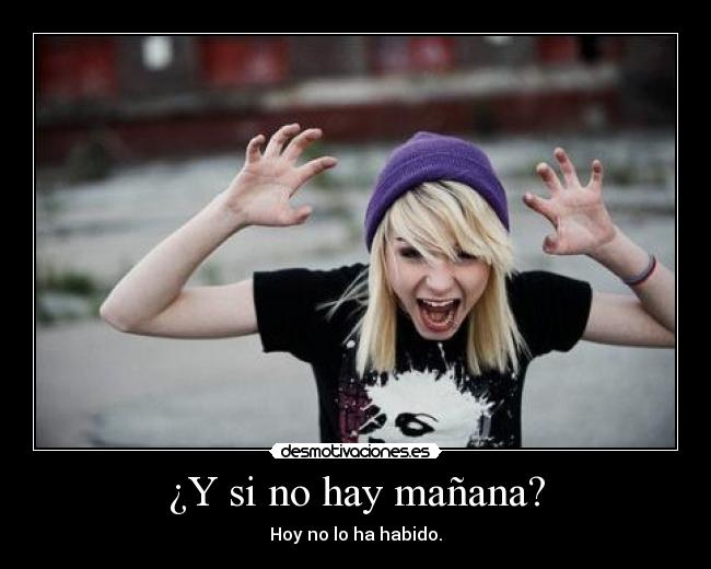 ¿Y si no hay mañana? -