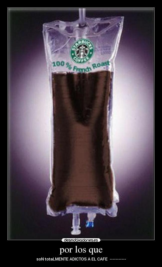 por los que - soN totaLMENTE ADICTOS A EL CAFE ♥-----------♥