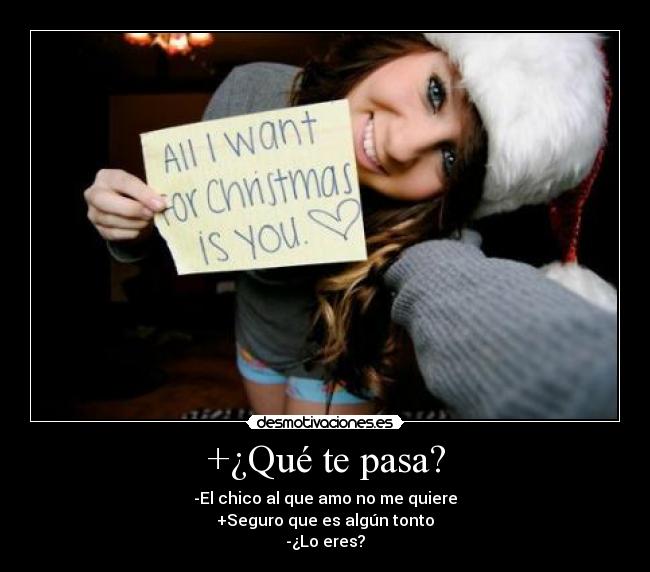 +¿Qué te pasa? -