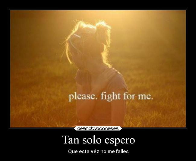 Tan solo espero - Que esta véz no me falles