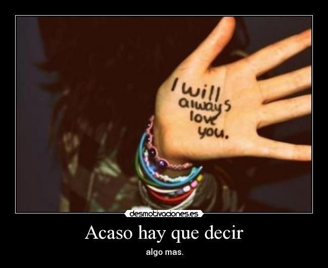 Acaso hay que decir - algo mas.