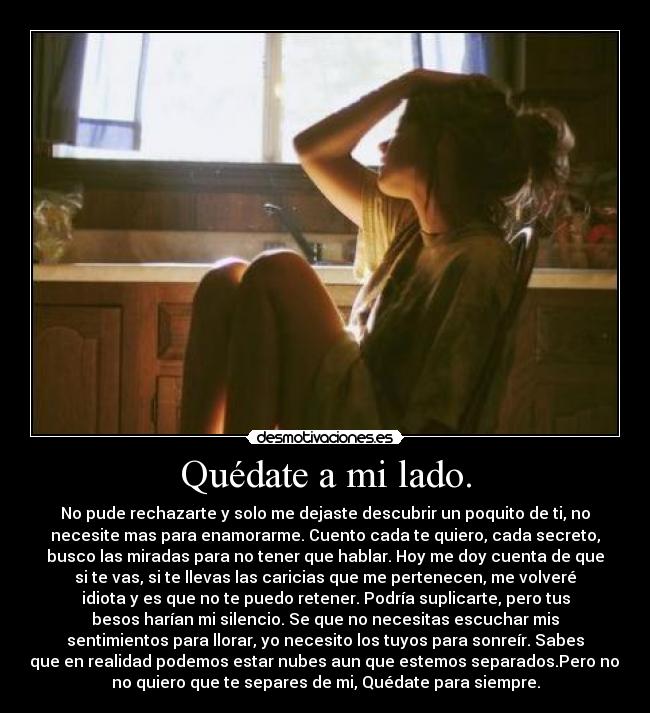 Quédate a mi lado. -