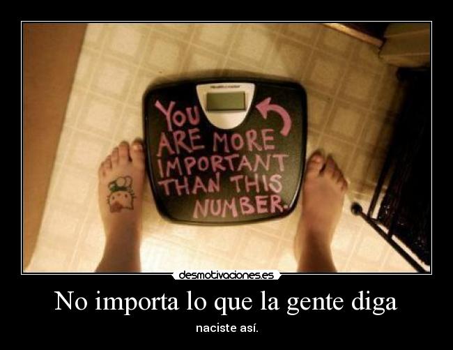 No importa lo que la gente diga - naciste así.