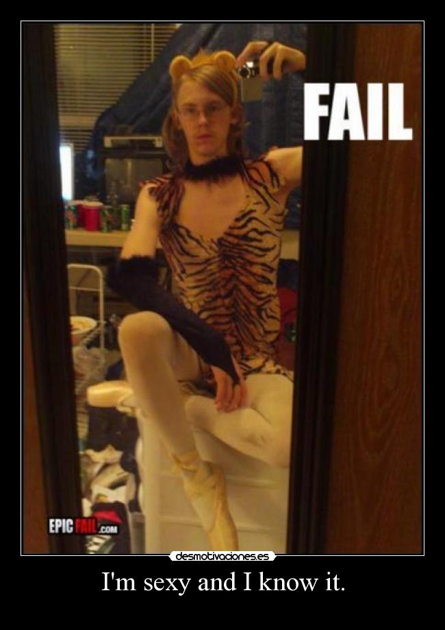 Im sexy and I know it. - 