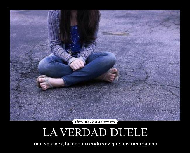 LA VERDAD DUELE -