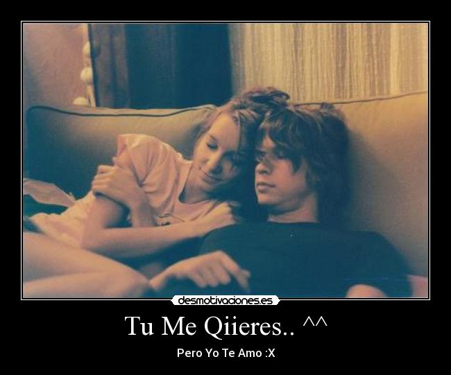 Tu Me Qiieres.. ^^ - Pero Yo Te Amo :X