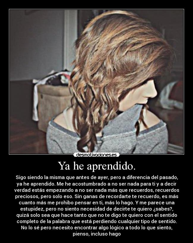 Ya he aprendido. -