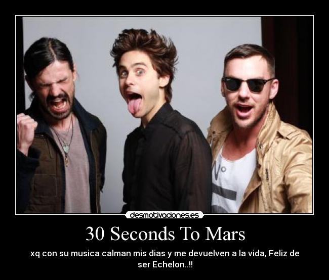 30 Seconds To Mars - xq con su musica calman mis dias y me devuelven a la vida, Feliz de ser Echelon..!!