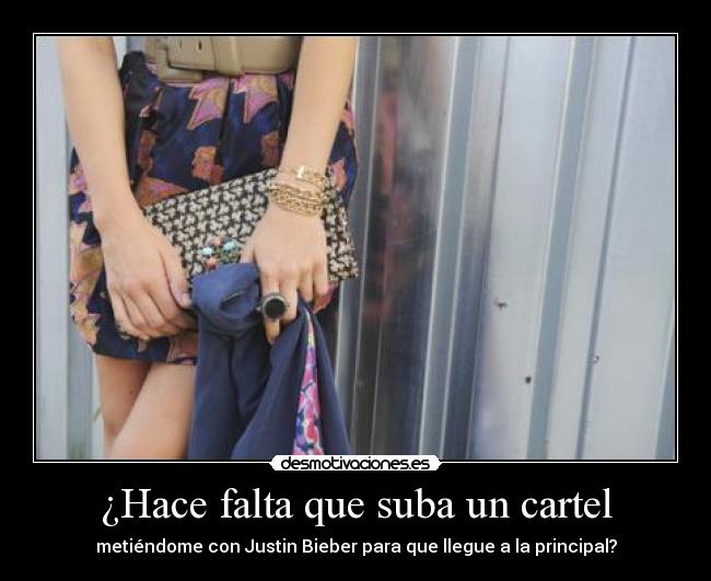 ¿Hace falta que suba un cartel - metiéndome con Justin Bieber para que llegue a la principal?
