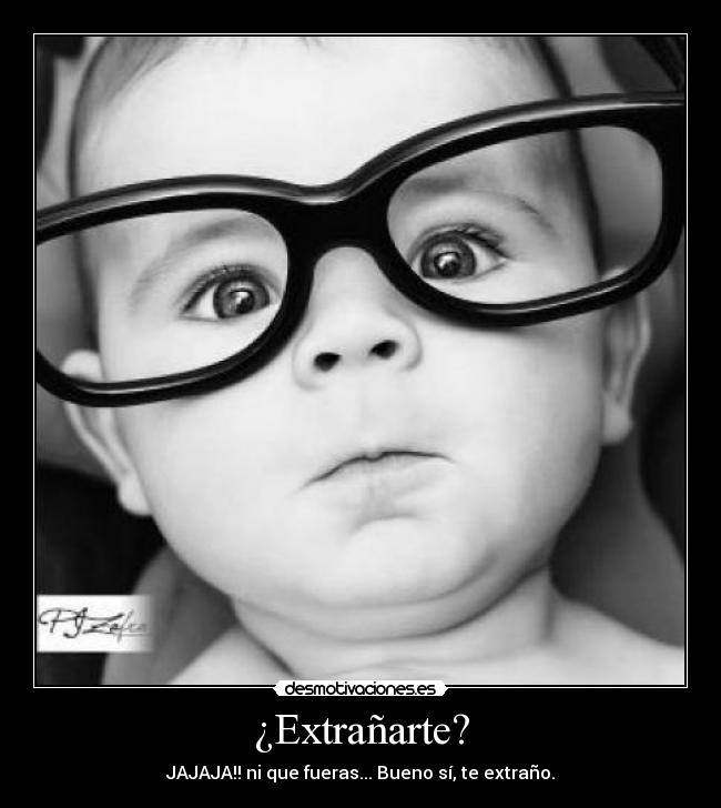 ¿Extrañarte? -
