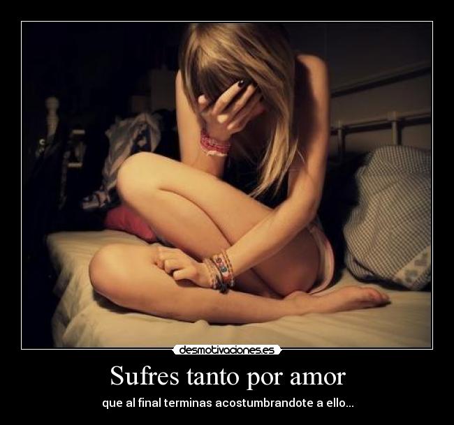 Sufres tanto por amor -