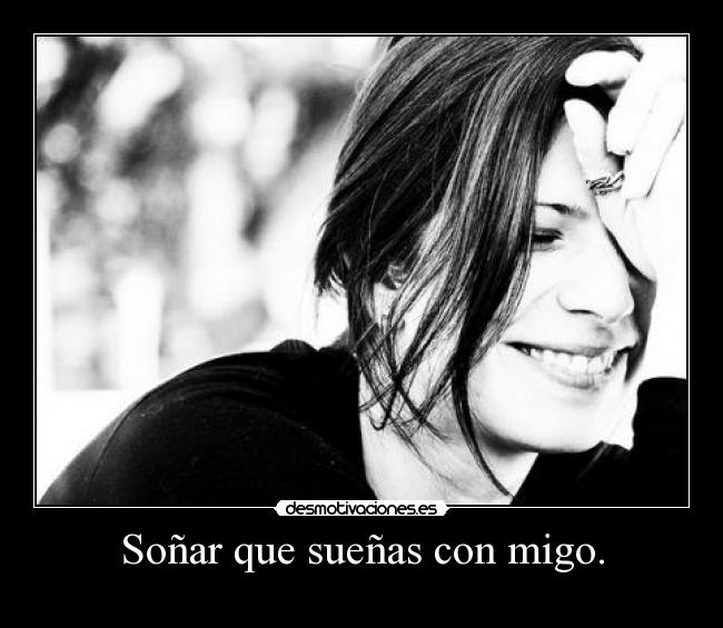 Soñar que sueñas con migo. -