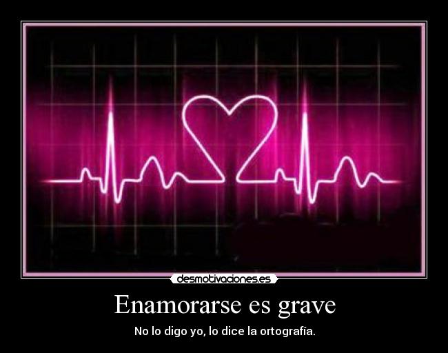 Enamorarse es grave -