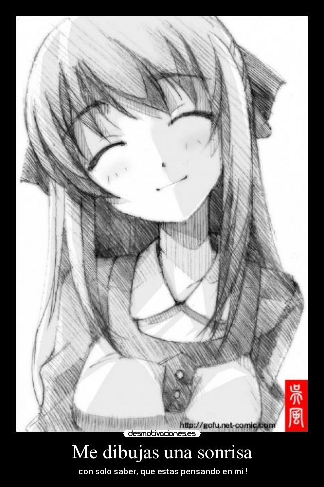 Me dibujas una sonrisa - con solo saber, que estas pensando en mi♥!