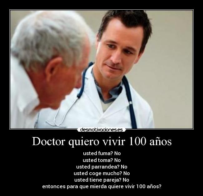 carteles doctor 100 anos vida vivir fumar tomar coger pareja mujer desmotivaciones
